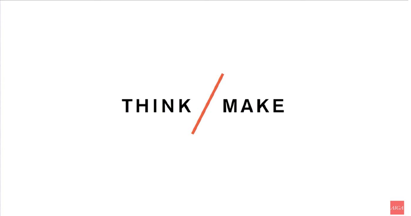 AIGA talk — Think / Make